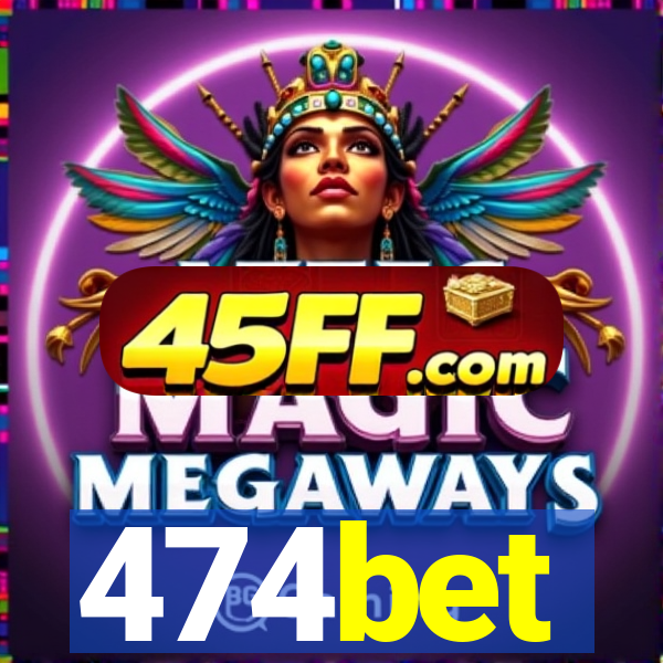 474bet