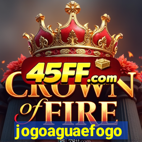 jogoaguaefogo