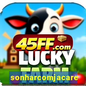sonharcomjacare